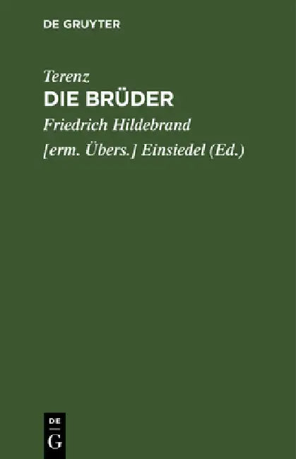 Die Brüder: Ein Lustspiel Nach Terenz in 5 Akten by Terenz, Einsiedel