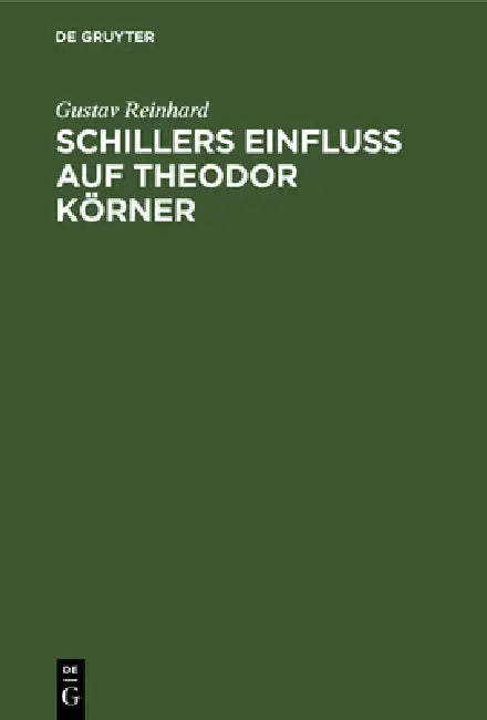 Schillers Einfluss auf Theodor Körner by Gustav Reinhard