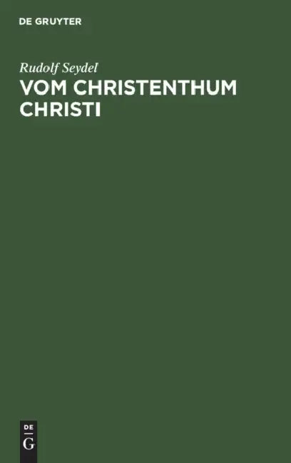 Vom Christenthum Christi by Rudolf Seydel