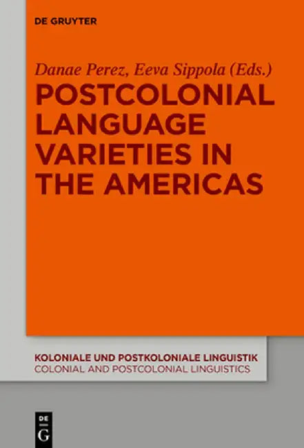 Postcolonial Language Varieties in the Americas by Danae Maria Perez