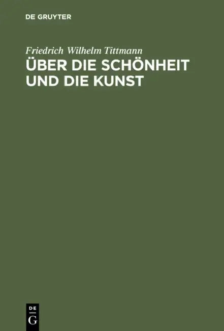 Über Die Schönheit Und Die Kunst by Friedrich Wilhelm Tittmann