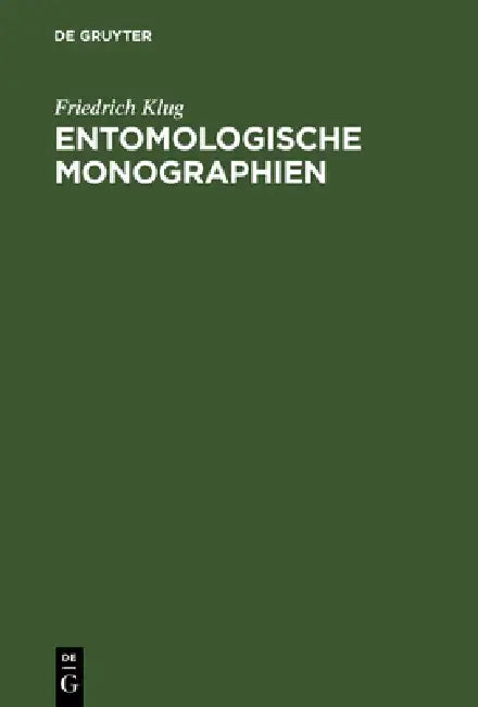 Entomologische Monographien by Friedrich Klug