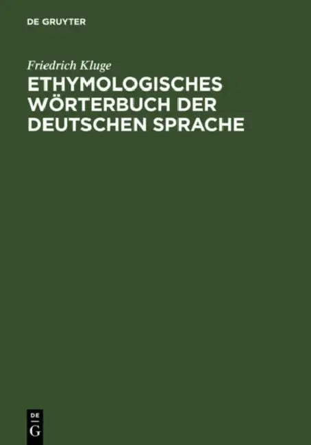 Etymologisches Wörterbuch Der Deutschen Sprache by Friedrich Kluge