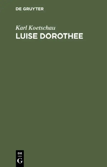 Luise Dorothee: Eine Freundin Friedrichs Des Großen Und Voltaires by Karl Koetschau