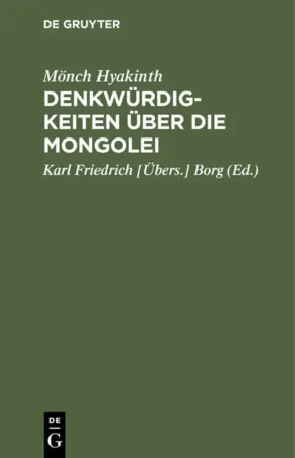 Denkwürdigkeiten Über Die Mongolei by Mönch Hyakinth, Borg
