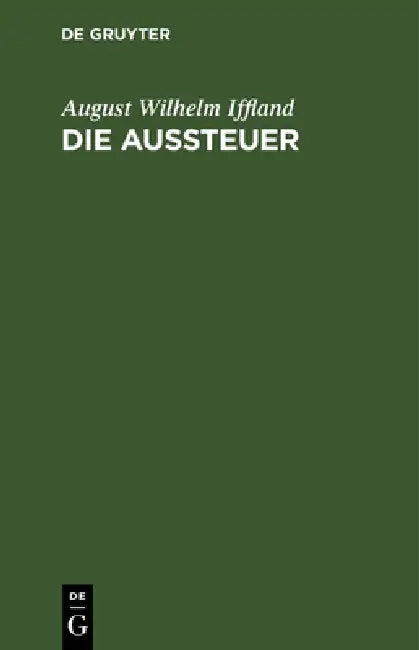 Die Aussteuer: Ein Schauspiel in Fünf Aufzügen by August Wilhelm Iffland