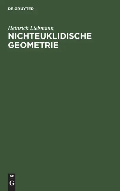 Nichteuklidische Geometrie by Heinrich Liebmann