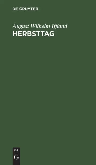 Herbsttag: Ein Lustspiel in Fünf Aufzügen by August Wilhelm Iffland