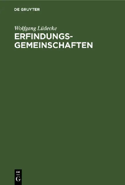 Erfindungsgemeinschaften: (Rechte Und Pflichten Des Miterfinders) by Wolfgang Lüdecke