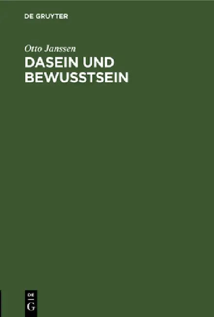 Dasein Und Bewusstsein: Eine Studie Zur Problematik Des Bewußtseins by Otto Janssen