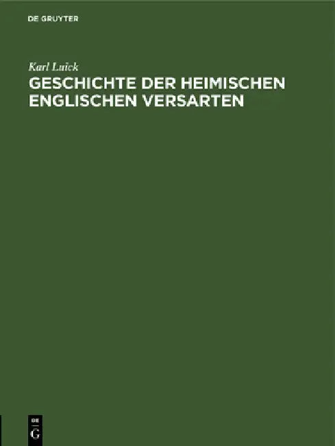 Geschichte der heimischen englischen Versarten by Karl Luick