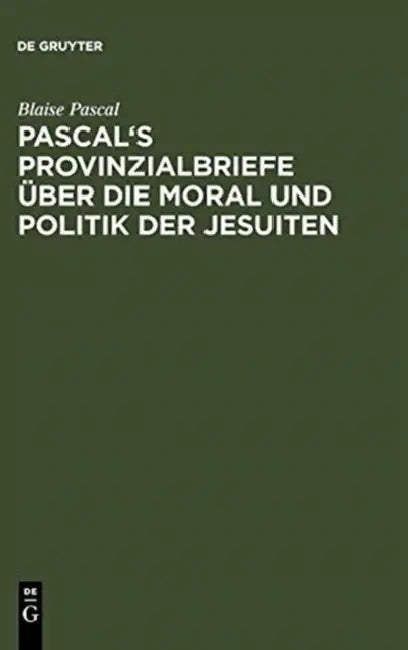 Pascal's Provinzialbriefe Über Die Moral Und Politik Der Jesuiten by Blaise Pascal, J. J. G. Hartmann