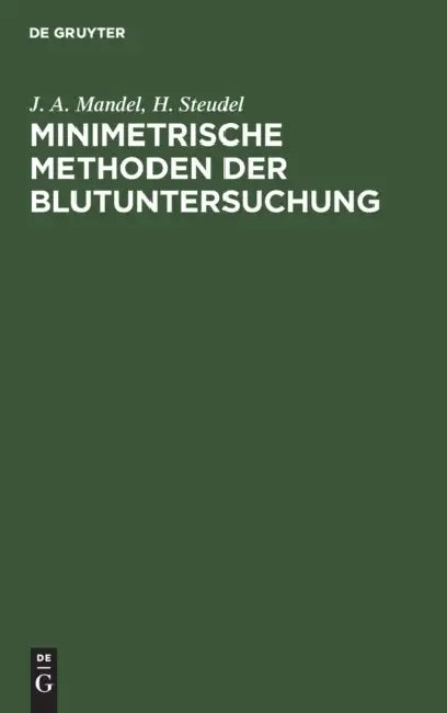 Minimetrische Methoden Der Blutuntersuchung by J. A. Mandel, H. Steudel