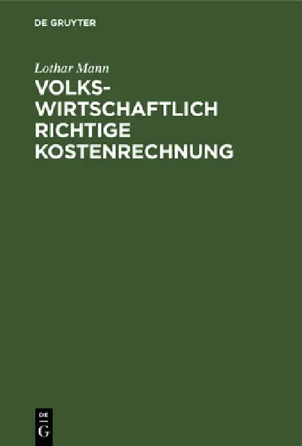 Volkswirtschaftlich richtige Kostenrechnung by Lothar Mann