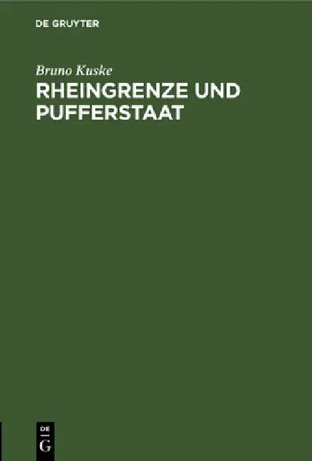 Rheingrenze Und Pufferstaat: Eine Volkswirtschaftliche Betrachtung by Bruno Kuske