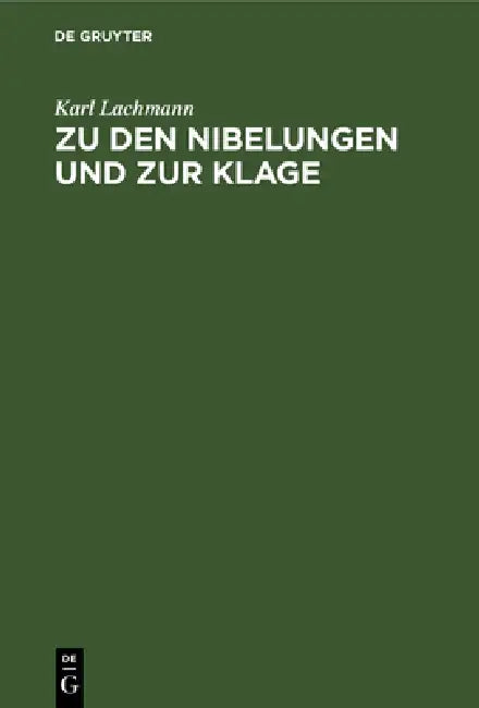 Zu Den Nibelungen Und Zur Klage: Anmerkungen by Karl Lachmann, Wilhelm Wackernagel