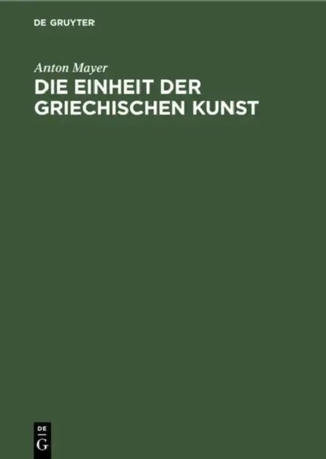 Die Einheit Der Griechischen Kunst by Anton Mayer