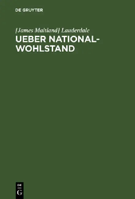 Ueber National-Wohlstand by Lauderdale