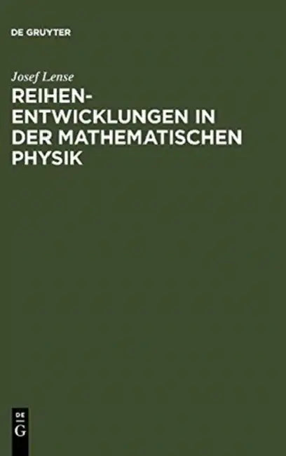 Reihenentwicklungen in der mathematischen Physik by Josef Lense