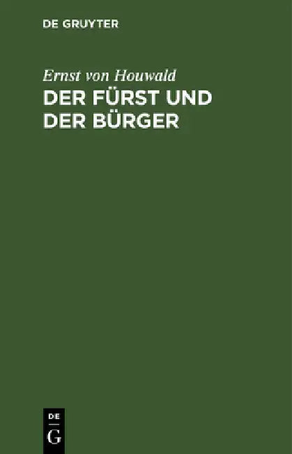 Der Fürst Und Der Bürger: Ein Drama in Drei Aufzügen by Ernst Von Houwald