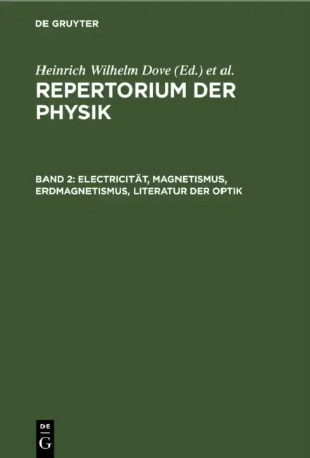 Electricität, Magnetismus, Erdmagnetismus, Literatur der Optik by Heinrich Wilhelm Dove, Ludwig Moser
