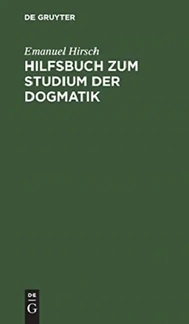 Hilfsbuch Zum Studium Der Dogmatik: Die Dogmatik Der Reformatoren Und Der Altevangelischen Lehrer Quellenmäßig Belegt Und Verdeutscht by Emanuel Hirsch