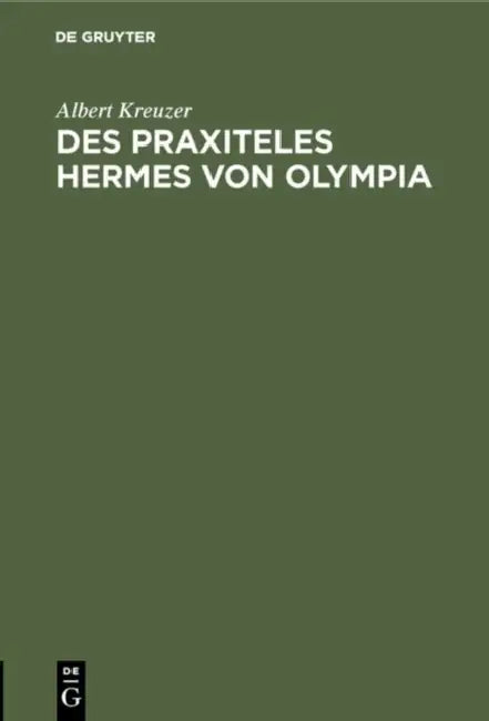 Des Praxiteles Hermes Von Olympia by Albert Kreuzer