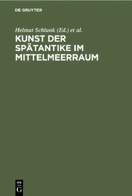 Kunst Der Spätantike Im Mittelmeerraum: Spätantike Und Byzantinische Kleinkunst Aus Berliner Besitz. Ausstellung Aus Anlaß Des VI. Internationalen Kon by Helmut Schlunk, Kaiser-Friedrich-Museum, Archäologisches Institut Des Deutschen R