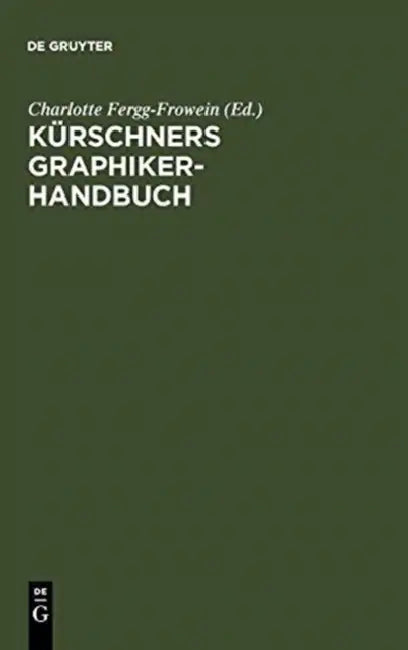 Kürschners Graphiker-Handbuch: Deutschland - Österreich - Schweiz. Illustratoren, Gebrauchsgraphiker, Typographen by Charlotte Fergg-Frowein