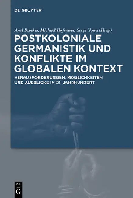 Postkoloniale Germanistik und Konflikte im globalen Kontext by Axel Dunker