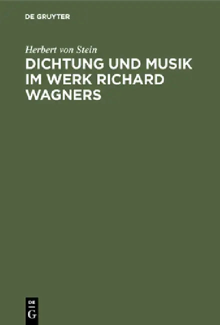 Dichtung und Musik im Werk Richard Wagners by Herbert Von Stein