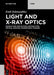 Light and X-Ray Optics: Refraction, Reflection, Diffraction, Optical Devices, Microscopic Imaging by Emil Zolotoyabko