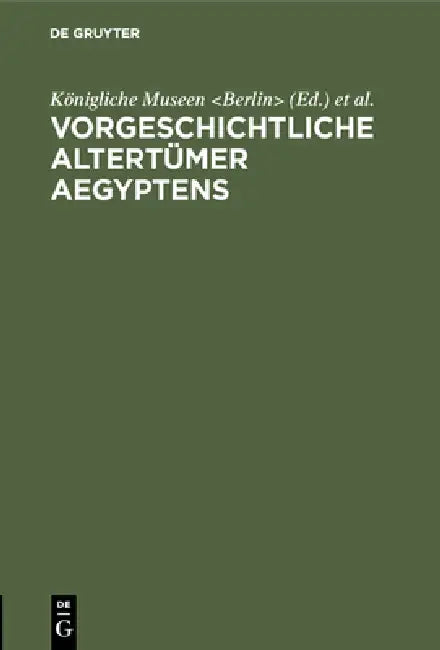 Vorgeschichtliche Altertümer Aegyptens by Königliche Museen, International Congress of Historical Sci