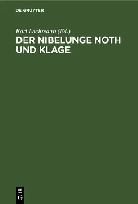 Der Nibelunge Noth Und Klage: Nach Der Ältesten Überlieferung by Karl Lachmann