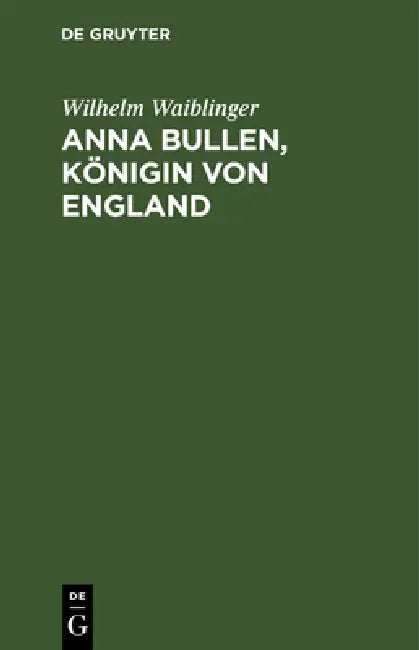 Anna Bullen, Königin von England by Wilhelm Waiblinger