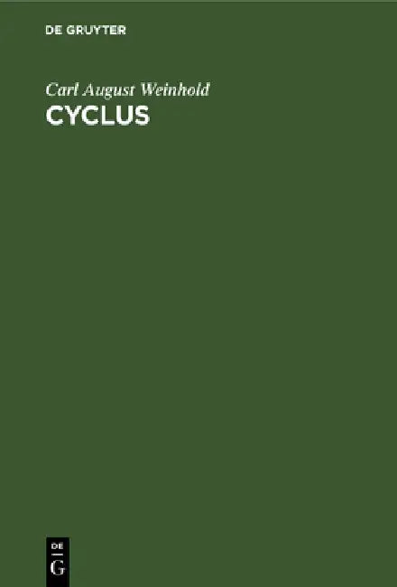 Cyclus: Ein Versuch Über Die Endliche Cultur Des Menschengeschlechts, in Der Wissenschaft Und Kunst by Carl August Weinhold