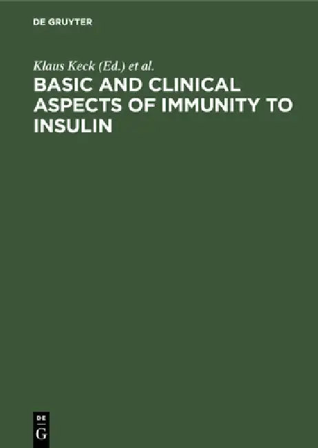 Basic and Clinical Aspects of Immunity to Insulin: Proceedings, International Workshop, September 28-October 1, 1980, Konstanz by Klaus Keck, P. Erb