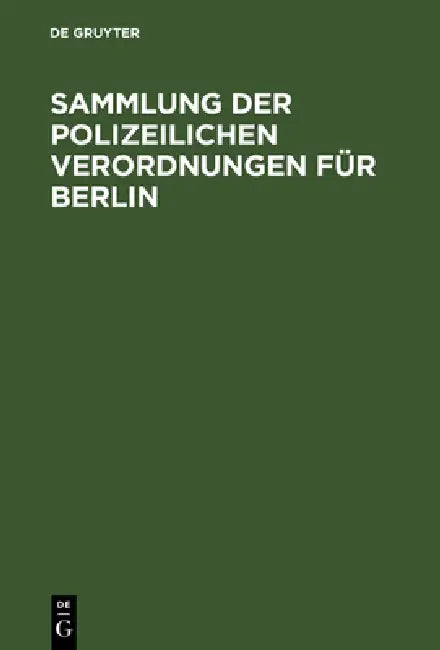 Sammlung der polizeilichen Verordnungen für Berlin by No Contributor