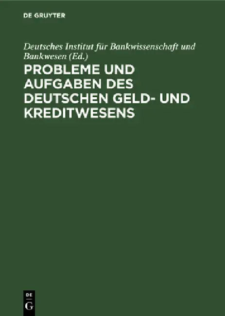 Probleme Und Aufgaben Des Deutschen Geld- Und Kreditwesens by Deutsches Institut Für Bankwissenschaft