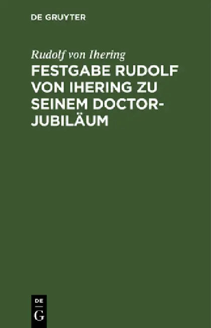 Festgabe Rudolf Von Ihering Zu Seinem Doctor-Jubiläum: Überreicht Von Der Rechts- Und Staatswissenschaftlichen Fakultät Zu Strassburg by Rudolf Von Ihering, Otto Lenel, A. Merkel