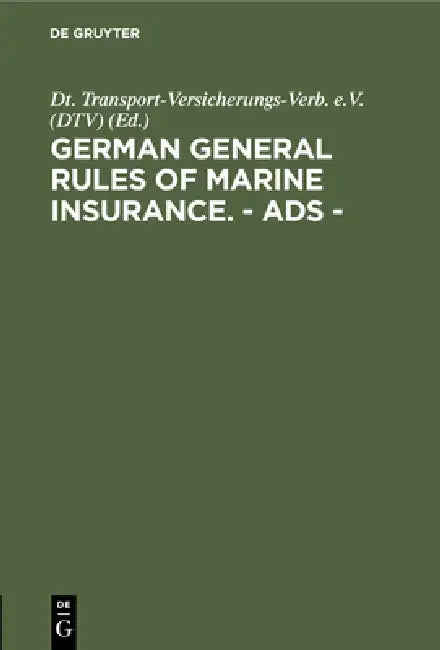 German General Rules of Marine Insurance. - Ads - by Dt Transport-Versicherungs-Verb E. V. (D, Erdewin Pinckernelle