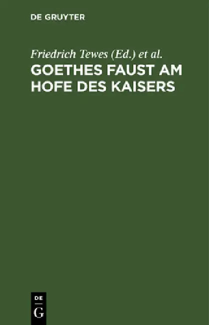 Goethes Faust Am Hofe Des Kaisers: In Drei Akten Für Die Bühne Eingerichtet by Friedrich Tewes, Johann Peter Eckermann