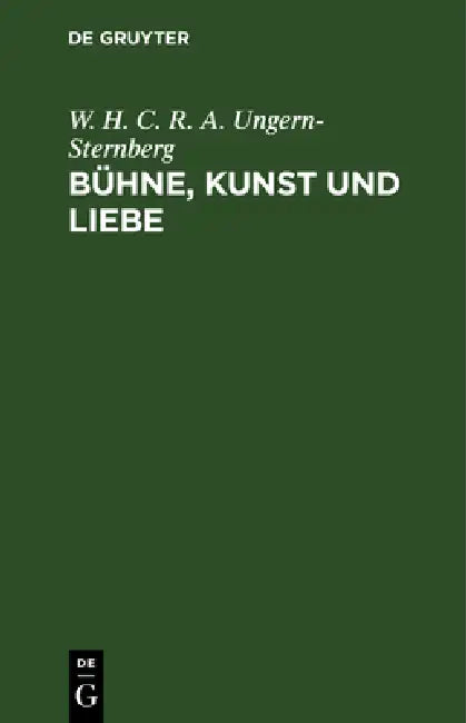 Bühne, Kunst und Liebe by W. H. C. R. a. Ungern-Sternberg
