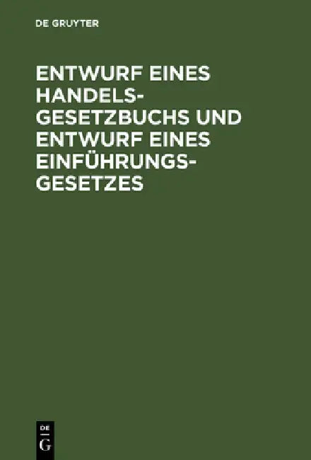 Entwurf eines Handelsgesetzbuchs und Entwurf eines Einführungsgesetzes by No Contributor
