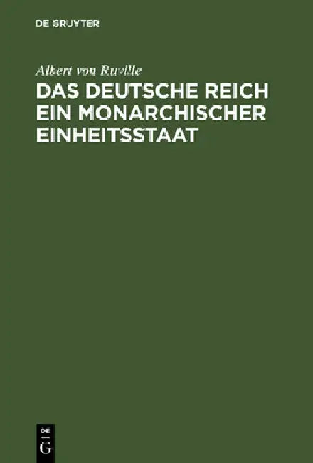 Das Deutsche Reich ein monarchischer Einheitsstaat by Albert Von Ruville