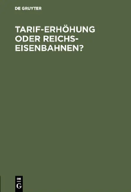 Tarif-Erhöhung oder Reichs-Eisenbahnen? by No Contributor