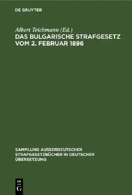 Das Bulgarische Strafgesetz Vom 2. Februar 1896 by Albert Teichmann