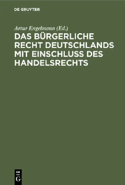 Das Bürgerliche Recht Deutschlands mit Einschluss des Handelsrechts by Artur Engelmann