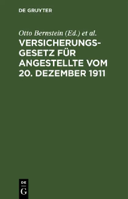 Versicherungsgesetz Für Angestellte Vom 20. Dezember 1911: Textausgabe Mit Erläuterungen Und Sachregister by Otto Bernstein, Josef Kupferberg