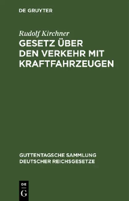 Gesetz Über Den Verkehr Mit Kraftfahrzeugen: Vom 3. Mai 1909. Textausgabe Mit Anmerkungen Und Sachregister by Rudolf Kirchner
